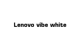 Lenovo vibe white